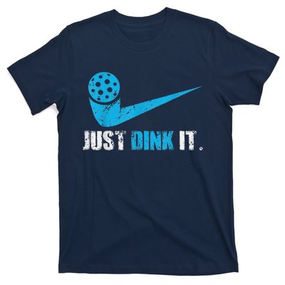 Funny Just Dink It Pickleball Player Fan Gift T-Shirt