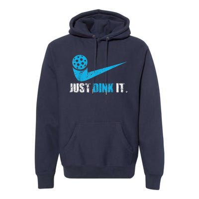 Funny Just Dink It Pickleball Player Fan Gift Premium Hoodie