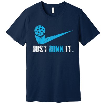 Funny Just Dink It Pickleball Player Fan Gift Premium T-Shirt