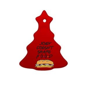 Funny Joey Doesnt Share Food Thanksgiving Friends Ceramic Tree Ornament