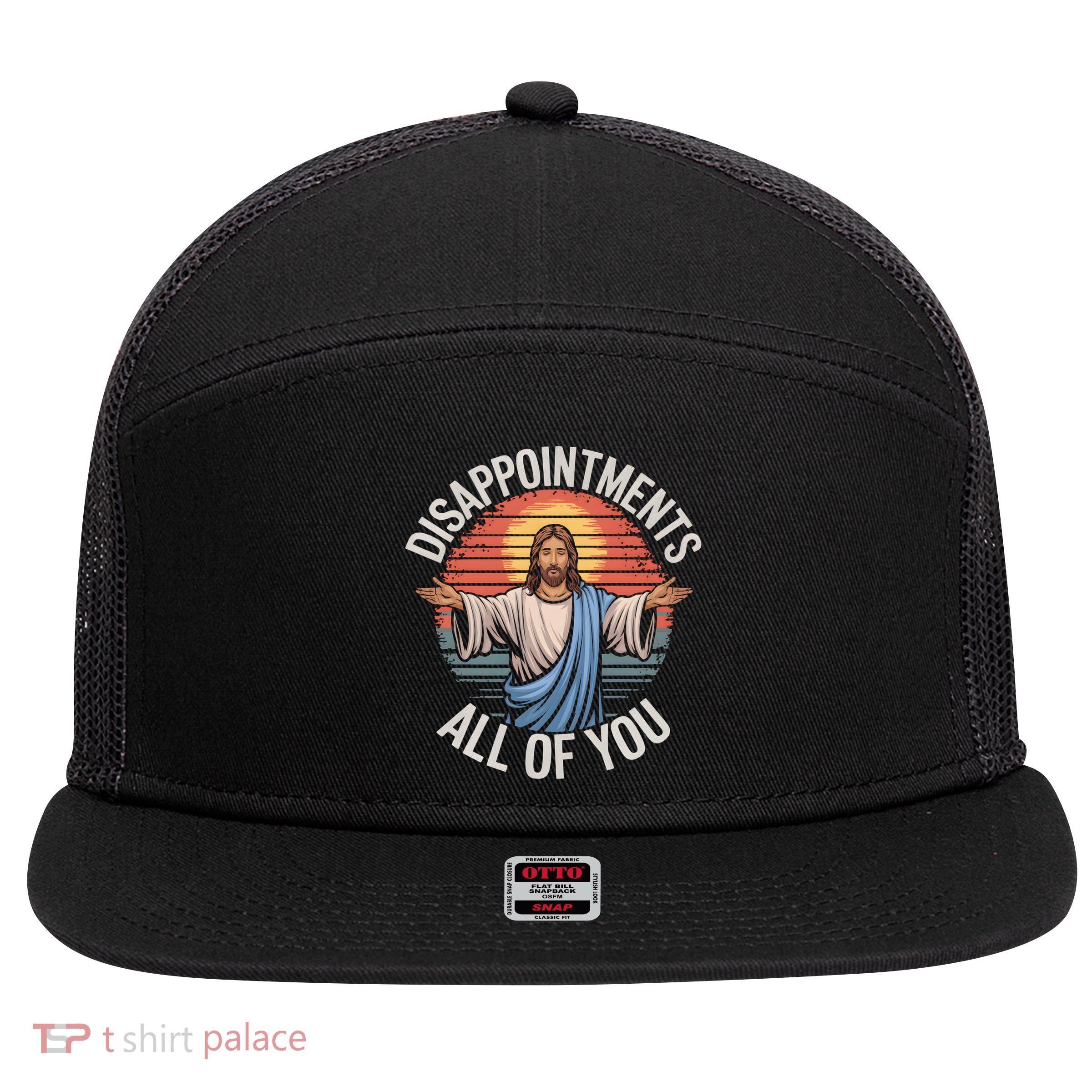 Funny Jesus Disappointments All Of You Sarcastic 7 Panel Mesh Trucker Snapback Hat
