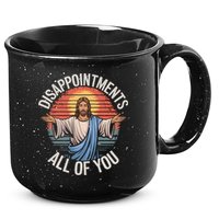 Funny Jesus Disappointments All Of You Sarcastic 15oz Campfire Ceramic Mug