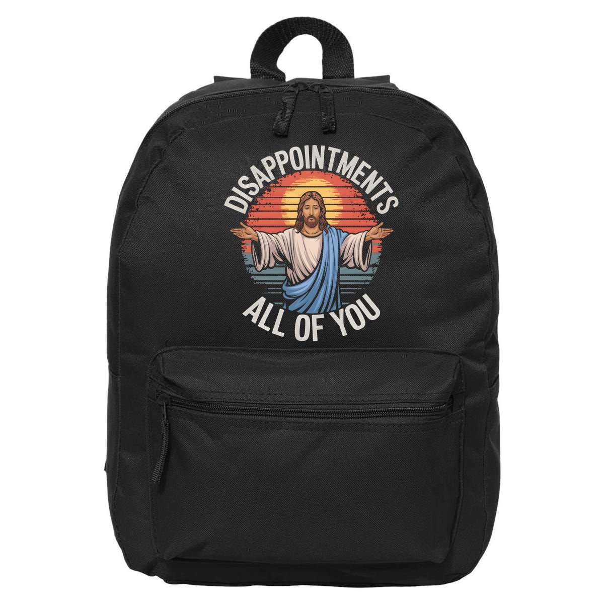 Funny Jesus Disappointments All Of You Sarcastic 16 in Basic Backpack