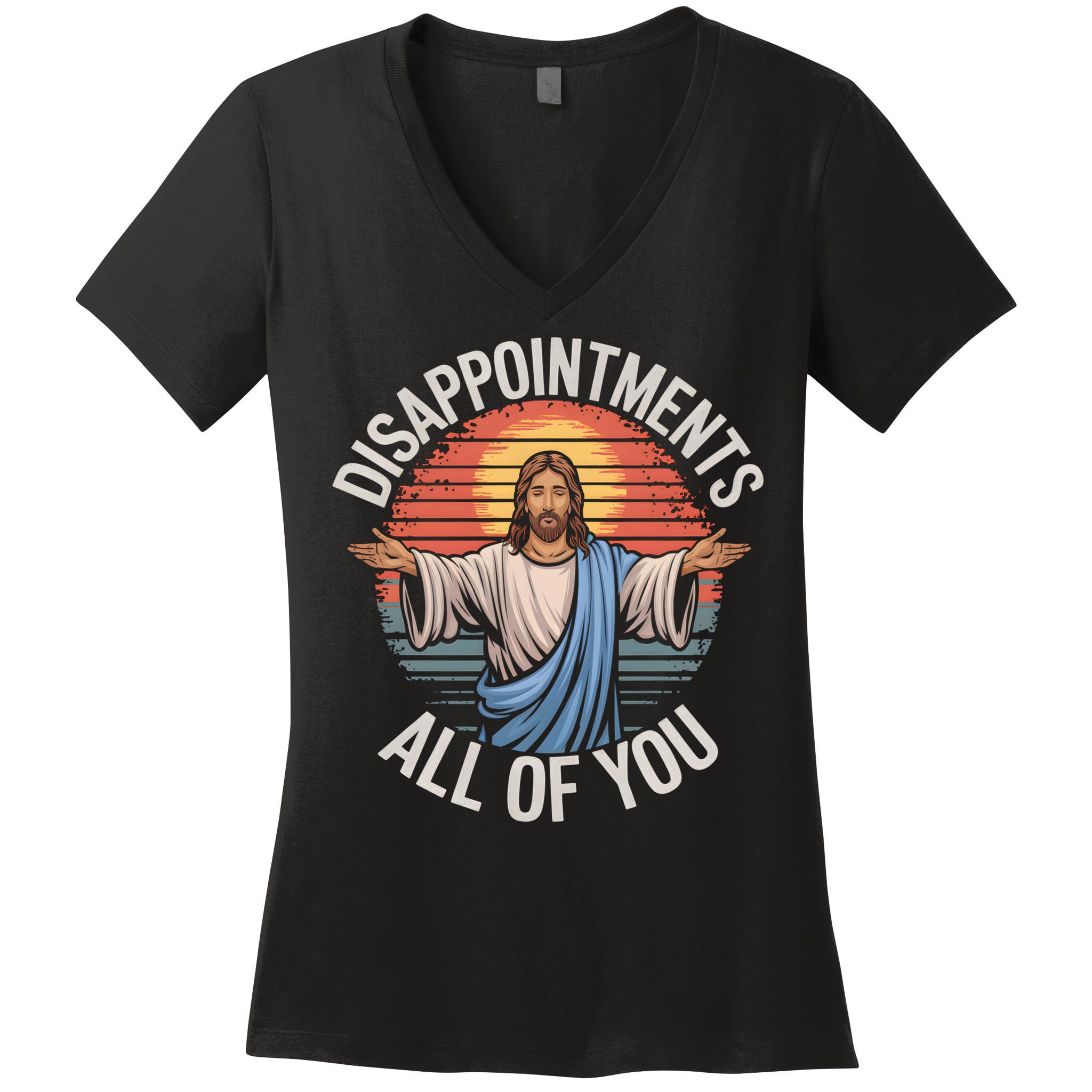 Funny Jesus Disappointments All Of You Sarcastic Women's V-Neck T-Shirt