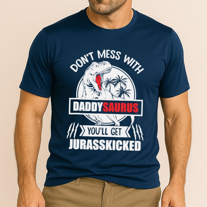 Funny Jurasskicked Daddysaurus Rex Dinosaur Dad Fathers Cooling Performance Crew T-Shirt
