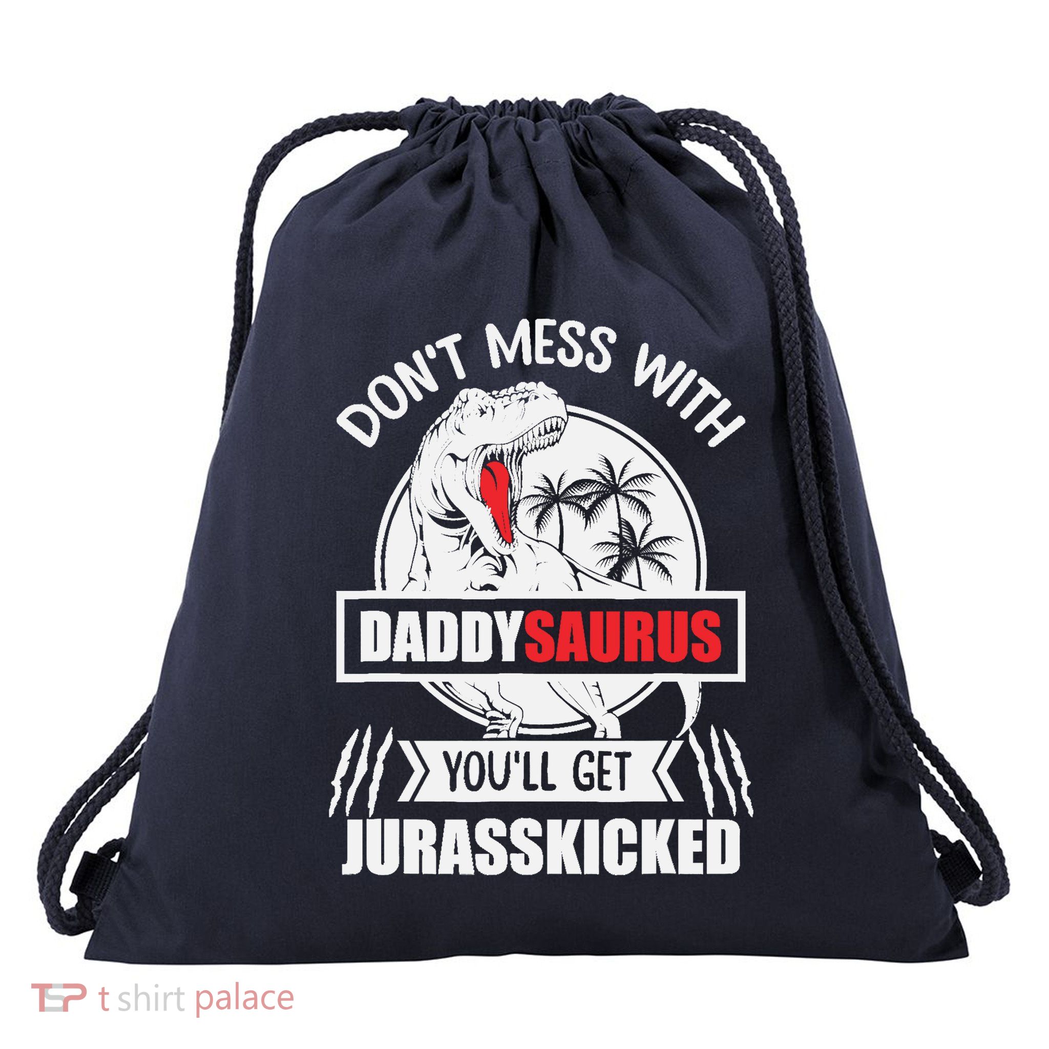 Funny Jurasskicked Daddysaurus Rex Dinosaur Dad Fathers Drawstring Bag