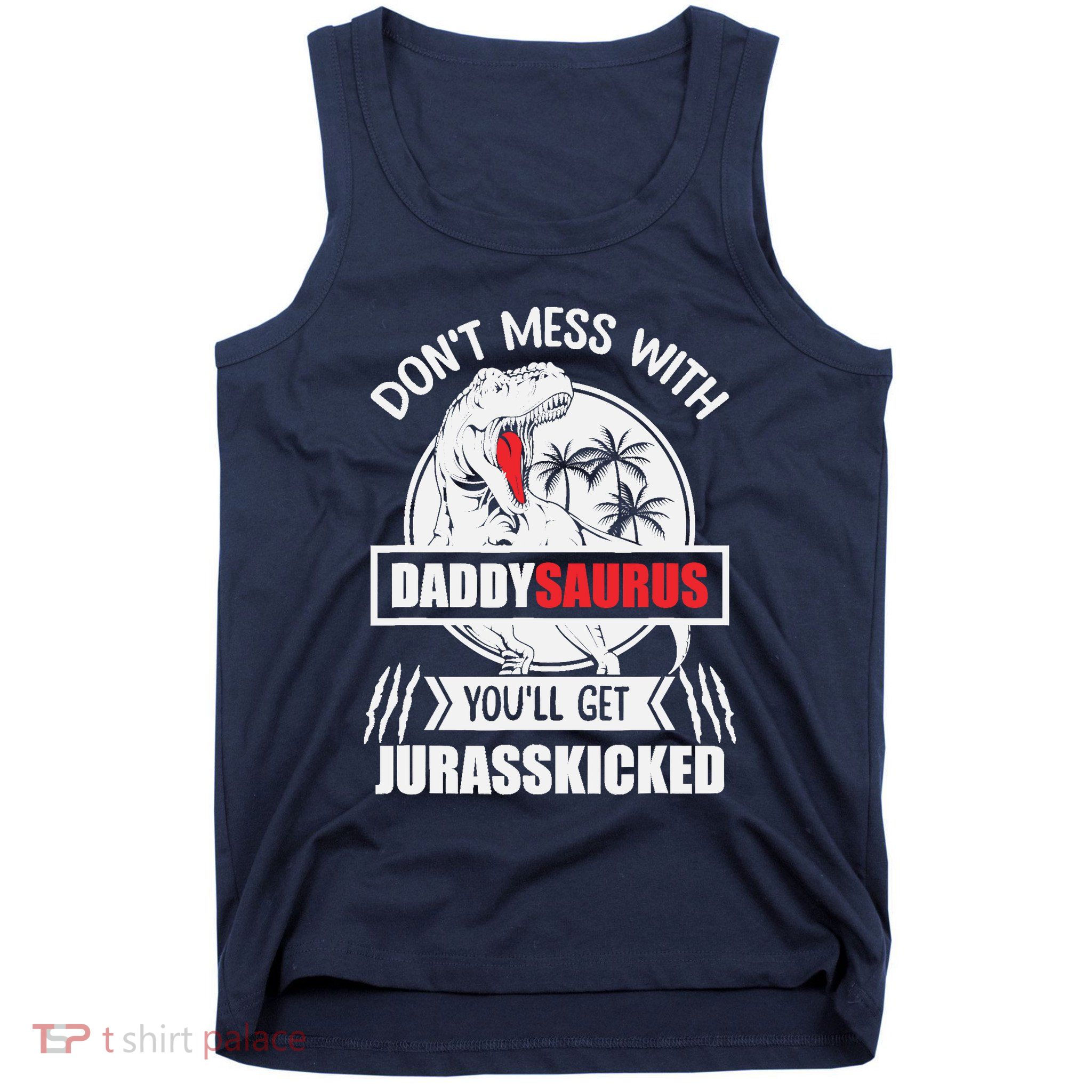 Funny Jurasskicked Daddysaurus Rex Dinosaur Dad Fathers Tank Top