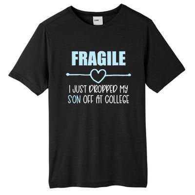 Fragile Just Dropped My Son At College Drop Off For Moms Tall Fusion ChromaSoft Performance T-Shirt