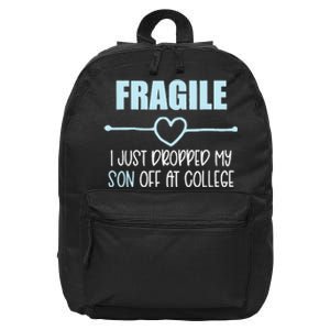 Fragile Just Dropped My Son At College Drop Off For Moms 16 in Basic Backpack