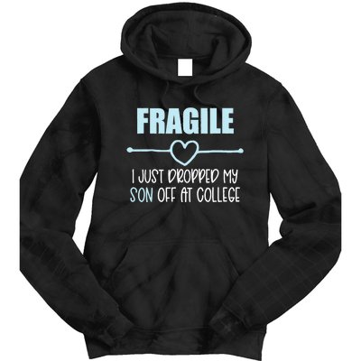 Fragile Just Dropped My Son At College Drop Off For Moms Tie Dye Hoodie