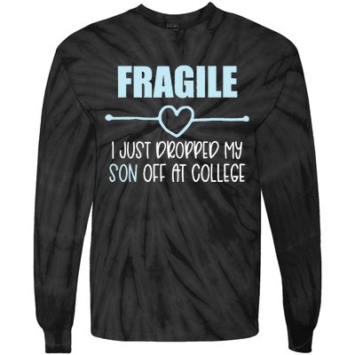 Fragile Just Dropped My Son At College Drop Off For Moms Tie-Dye Long Sleeve Shirt