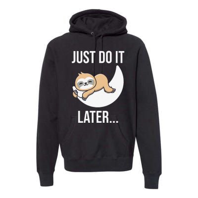 Funny Just Do It Later Sloth Premium Hoodie