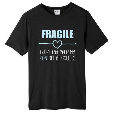 Fragile Just Dropped My Son At College Drop Off For Moms Tall Fusion ChromaSoft Performance T-Shirt