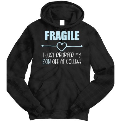 Fragile Just Dropped My Son At College Drop Off For Moms Tie Dye Hoodie