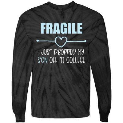 Fragile Just Dropped My Son At College Drop Off For Moms Tie-Dye Long Sleeve Shirt