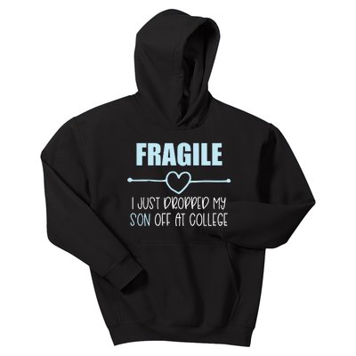 Fragile Just Dropped My Son At College Drop Off For Moms Kids Hoodie