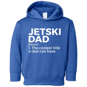 Funny Jetski Dad Definition Jet Skiing Meaningful Gift Toddler Hoodie