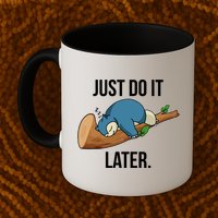 Funny Just Do It Later Mug