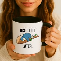 Funny Just Do It Later Mug