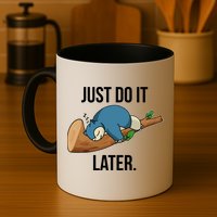 Funny Just Do It Later Mug