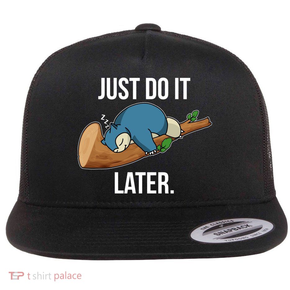 Funny Just Do It Later Flat Bill Trucker Hat