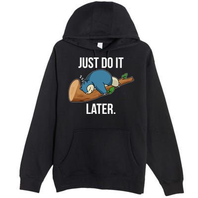 Funny Just Do It Later Premium Pullover Hoodie