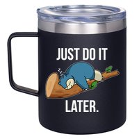 Funny Just Do It Later 12oz Stainless Steel Coffee Mug
