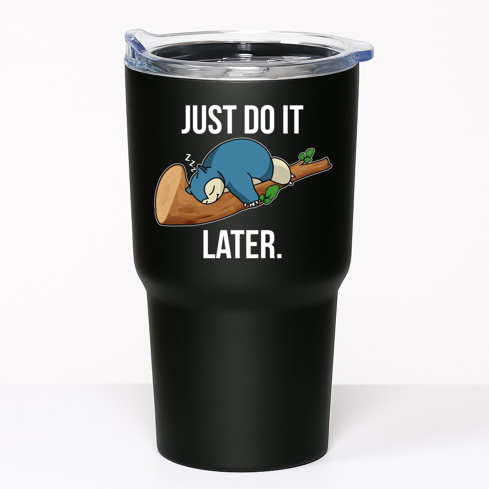 Funny Just Do It Later Tumbler
