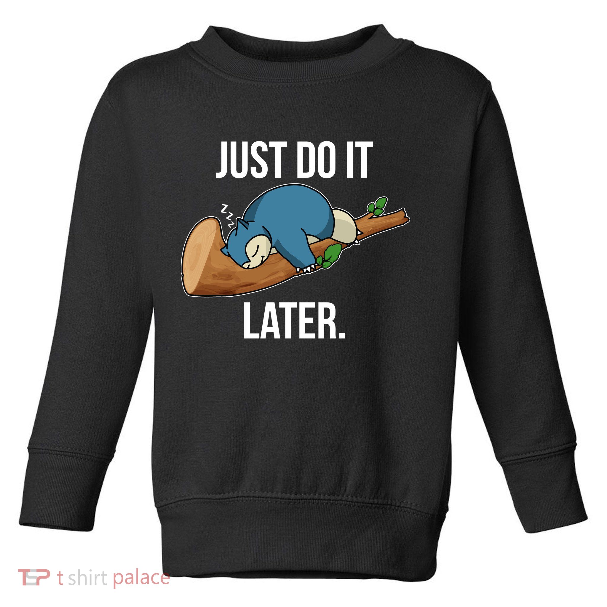 Funny Just Do It Later Toddler Sweatshirt