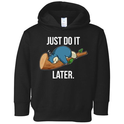 Funny Just Do It Later Toddler Hoodie