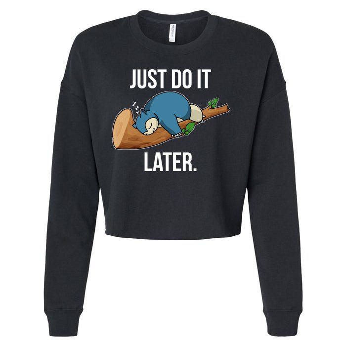Funny Just Do It Later Cropped Pullover Crew