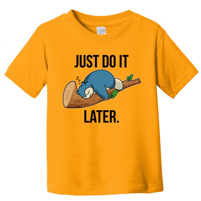 Funny Just Do It Later Toddler T-Shirt