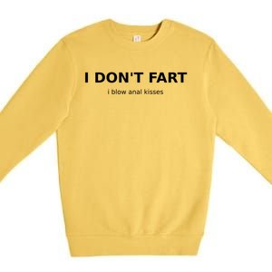 Fart Joke Funny Saying Don't Fart Blow Anal Humorous Gift Premium Crewneck Sweatshirt