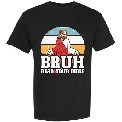 Funny Jesus Gifts Christian Bruh Read Your Bible Garment-Dyed Heavyweight T-Shirt