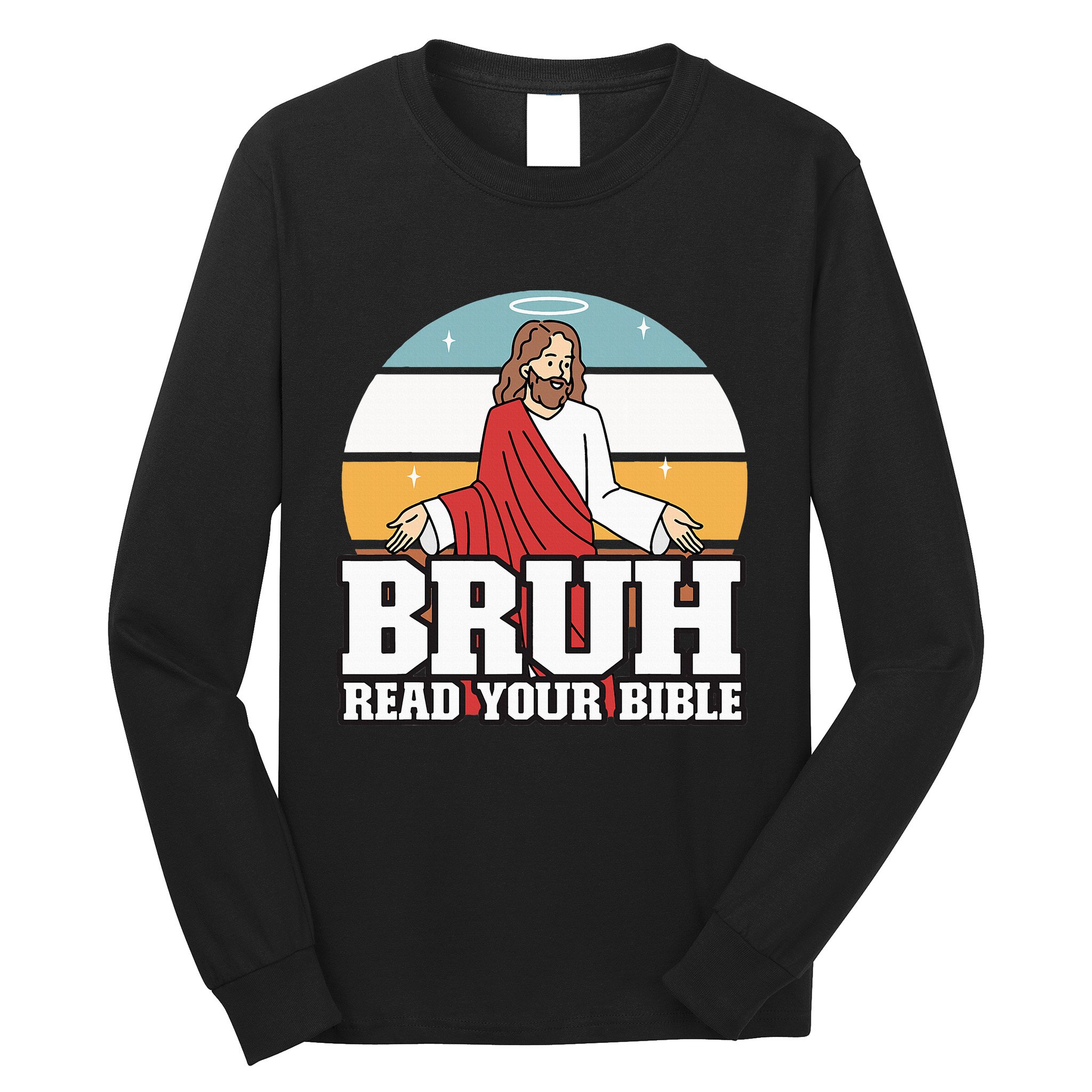 Funny Jesus Gifts Christian Bruh Read Your Bible Long Sleeve Shirt