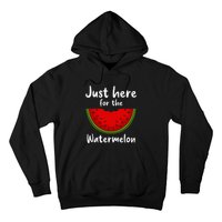 Funny just here for the watermelon Watermelon  Hoodie