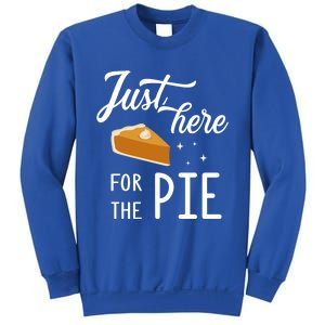 Funny Just Here For The Pie Thanksgiving Christmas Dinner Gift Sweatshirt