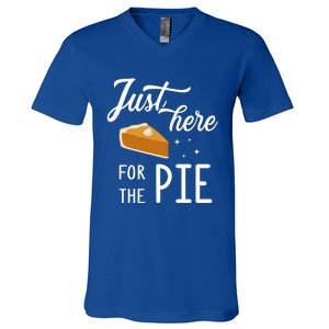 Funny Just Here For The Pie Thanksgiving Christmas Dinner Gift V-Neck T-Shirt