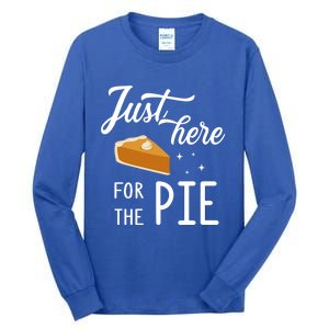 Funny Just Here For The Pie Thanksgiving Christmas Dinner Gift Tall Long Sleeve T-Shirt