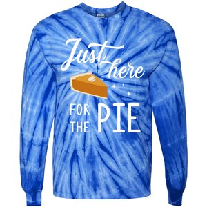 Funny Just Here For The Pie Thanksgiving Christmas Dinner Gift Tie-Dye Long Sleeve Shirt