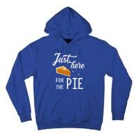 Funny Just Here For The Pie Thanksgiving Christmas Dinner Gift Tall Hoodie