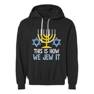 Funny Jewish Hanukkah Holiday Gift This Is How We Jew It Garment-Dyed Fleece Hoodie