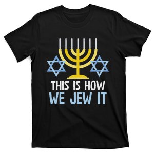 Funny Jewish Hanukkah Holiday Gift This Is How We Jew It T-Shirt