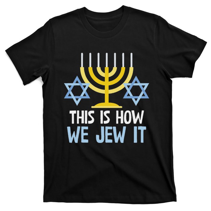 Funny Jewish Hanukkah Holiday Gift This Is How We Jew It T-Shirt