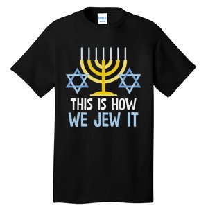 Funny Jewish Hanukkah Holiday Gift This Is How We Jew It Tall T-Shirt