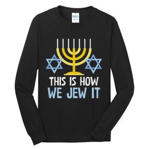 Funny Jewish Hanukkah Holiday Gift This Is How We Jew It Tall Long Sleeve T-Shirt