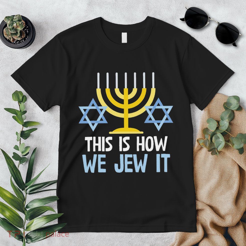 Funny Jewish Hanukkah Holiday Gift This Is How We Jew It Premium T-Shirt