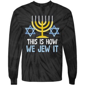 Funny Jewish Hanukkah Holiday Gift This Is How We Jew It Tie-Dye Long Sleeve Shirt