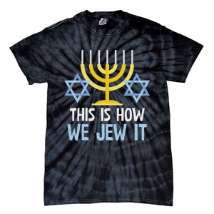 Funny Jewish Hanukkah Holiday Gift This Is How We Jew It Tie-Dye T-Shirt