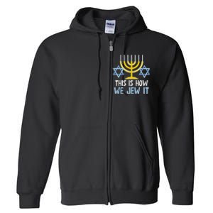 Funny Jewish Hanukkah Holiday Gift This Is How We Jew It Full Zip Hoodie